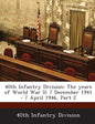 40th Infantry Division: The Years of World War II: 7 December 1941 - 7 April 1946, Part 2 - Paperback
