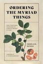 Ordering the Myriad Things: From Traditional Knowledge to Scientific Botany in China - Hardcover