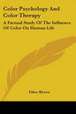 Color Psychology and Color Therapy: A Factual Study of the Influence of Color on Human Life - Paperback