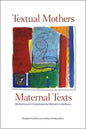 Textual Mothers/Maternal Texts: Motherhood in Contemporary Women's Literatures - Paperback
