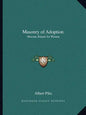 Masonry of Adoption: Masonic Rituals for Women - Paperback