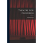 Theatre for Children - Paperback
