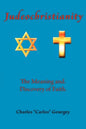 Judeochristianity: The Meaning and Discovery of Faith - Paperback