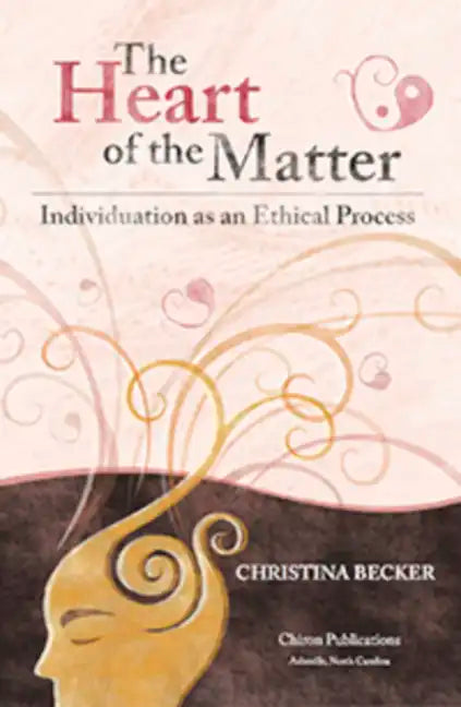 The Heart of the Matter- Individuation as an Ethical Process, 2nd Edition - Paperback