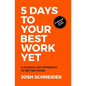 5 Days to Your Best Work Yet: A Human Like Approach to Better Work - Paperback