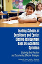 Leading Schools of Excellence and Equity: Closing Achievement Gaps Via Academic Optimism Exploring Best Practices and Documenting Effective Strategies - Paperback