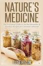 Nature's Medicine: The Everyday Guide to Herbal Remedies & Healing Recipes for Common Ailments - Paperback
