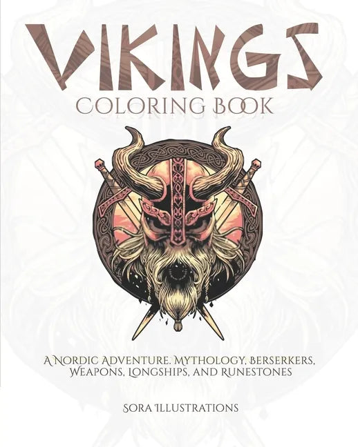 Vikings Coloring Book: A Nordic Adventure. Mythology, Berserkers, Weapons, Longships, and Runestones. - Paperback