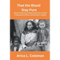 That the Blood Stay Pure: African Americans, Native Americans, and the Predicament of Race and Identity in Virginia - Paperback