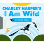 Charley Harper's I Am Wild in the Sky Board Book - Board Book