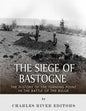 The Siege of Bastogne: The History of the Turning Point in the Battle of the Bulge - Paperback