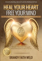Heal Your Heart Free Your Mind: Break Free from Struggle in Your Relationships and All Areas of Your Life! - Paperback