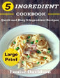 5 Ingredient Cookbook ***Large Print Edition***: Quick and Easy 5 Ingredient Recipes: 5 Ingredients timesaving recipes including healthy breakfast, be - Paperback