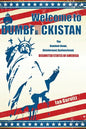 Welcome to Dumbfuckistan: The Dumbed-Down, Disinformed, Dysfunctional, Disunited States of America - Paperback