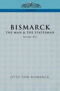 Bismarck: The Man & the Statesman, Vol. 1 - Paperback