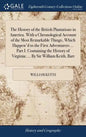 The History of the British Plantations in America. With a Chronological Account of the Most Remarkable Things, Which Happen'd to the First Adventurers - Hardcover