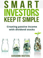 Smart Investors Keep It Simple: Creating passive income with dividend stocks - Hardcover
