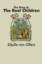 The Story of the Root Children - Paperback