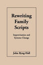 Rewriting Family Scripts: Improvisation and Systems Change - Paperback