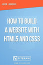 How to Build a Website with HTML5 and CSS3 - Paperback
