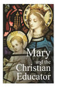 Mary and the Christian Educator - Paperback
