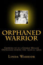 Orphaned Warrior: Growing up in a George Muller Orphanage during the 1950s & 1960s - Paperback