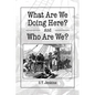 What Are We Doing Here? And Who Are We? - Paperback