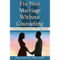 Fix Your Marriage Without Counseling - Paperback