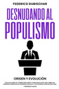 Desnudando al Populismo: Origen y Evolución - Paperback
