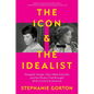 The Icon and the Idealist: Margaret Sanger, Mary Ware Dennett, and the Rivalry That Brought Birth Control to America - Hardcover