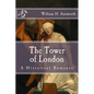 The Tower of London: A Historical Romance - Paperback