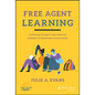 Free Agent Learning: Leveraging Students' Self-Directed Learning to Transform K-12 Education - Hardcover