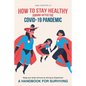 How to Stay Healthy During-After the Covid-19 Pandemic - Paperback