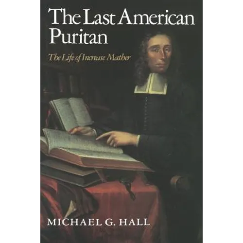 The Last American Puritan: The Life of Increase Mather - Paperback