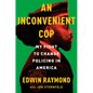 An Inconvenient Cop: My Fight to Change Policing in America - Hardcover