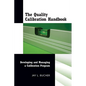 The Quality Calibration Handbook: Developing and Managing a Calibration Program - Hardcover