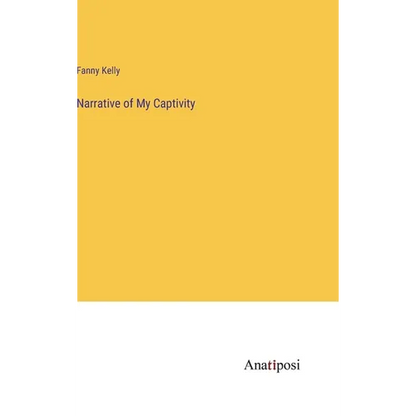 Narrative of My Captivity - Hardcover