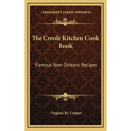 The Creole Kitchen Cook Book: Famous New Orleans Recipes - Hardcover