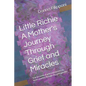 Little Richie A Mother's Journey Through Grief and Miracles: True accounts of grief and miracles, A mom's journey through the unimaginable - Paperback