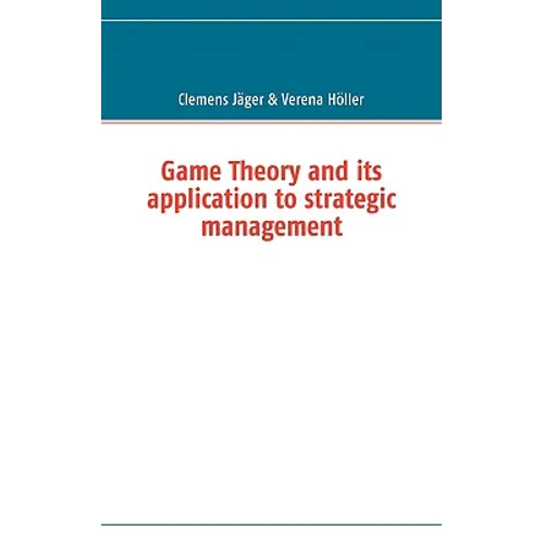 Game Theory and its application to strategic management - Paperback