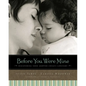 The Before You Were Mine: Discovering Your Adopted Child's Lifestory - Paperback