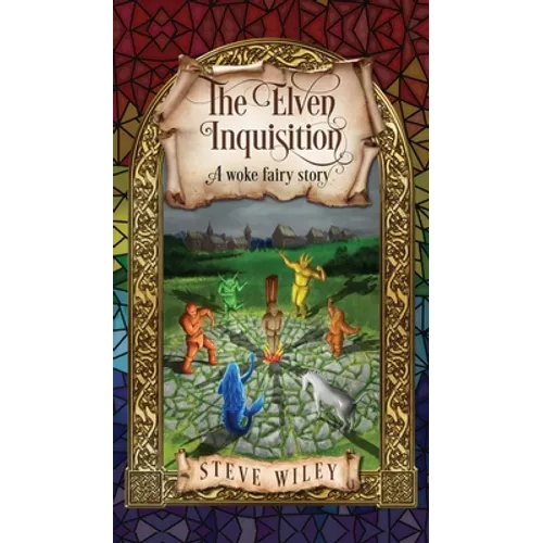 The Elven Inquisition: A Woke Fairy Story - Hardcover
