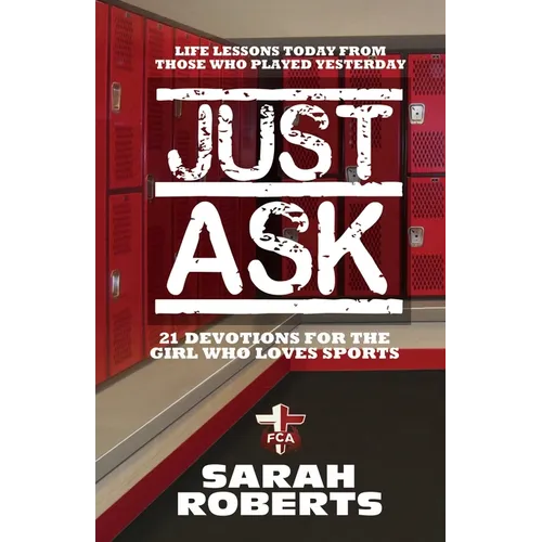Just Ask: Life Lessons Today From Those Who Played Yesterday - Paperback