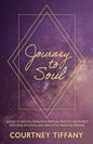 Journey to Soul: Lessons to help you establish a spiritual practice, reconnect with your intuition, and open up to the Divine Feminine - Paperback