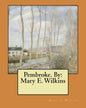 Pembroke. By: Mary E. Wilkins - Paperback