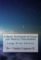 A Brief Textbook of Logic and Mental Philosophy: Large Print Edition - Paperback