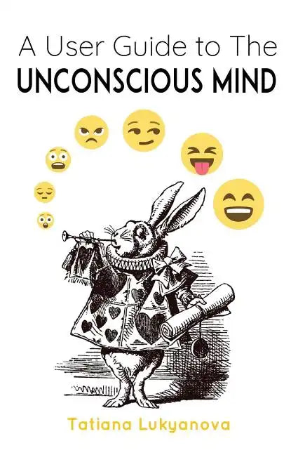 A User Guide to The Unconscious Mind - Paperback