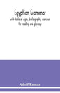 Egyptian grammar: with table of signs, bibliography, exercises for reading and glossary - Paperback