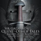 Sir Galahad's Quest and Other Tales of the Knights of the Round Table Children's Arthurian Folk Tales - Paperback