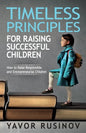 Timeless Principles for Raising Successful Children: How to Raise Responsible and Entrepreneurial Children - Paperback